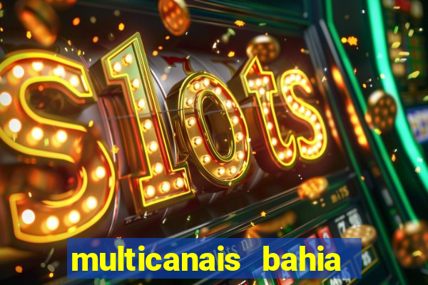 multicanais bahia ao vivo